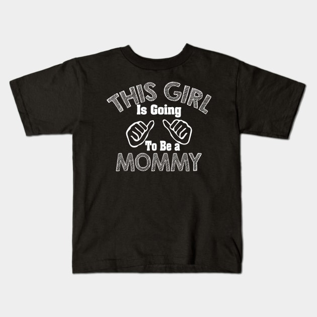 This girl is going to be a mommy 2 Kids T-Shirt by p308nx